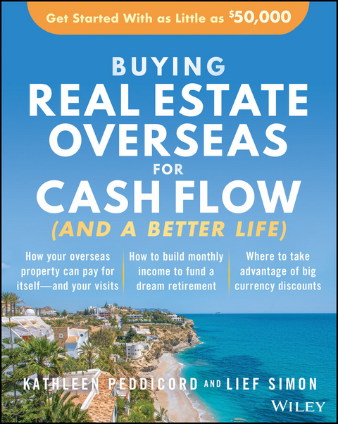 Buying Real Estate Overseas For Cash Flow (And A Better Life) - Kathleen Peddicord, Lief Simon