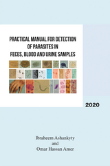 Practical Manual for Detection of Parasites in Feces, Blood and Urine Samples - Ibraheem Ashankyty