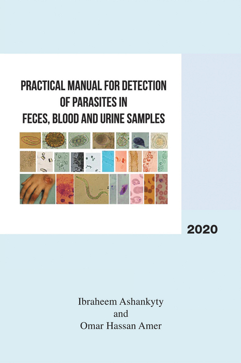 Practical Manual for Detection of Parasites in Feces, Blood and Urine Samples - Ibraheem Ashankyty