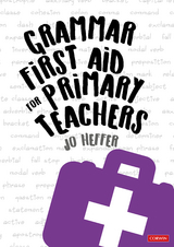 Grammar First Aid for Primary Teachers - Jo Heffer