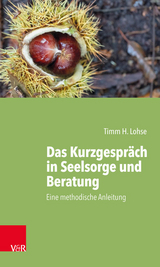 Das Kurzgespräch in Seelsorge und Beratung -  Timm H. Lohse