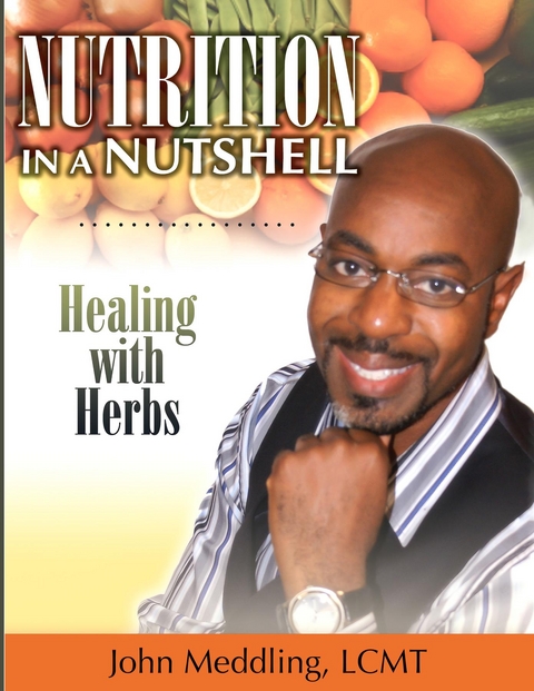 Nutrition in a Nutshell : Healing with Herbs -  John Meddling