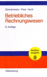 Betriebliches Rechnungswesen - Zimmermann, Werner; Fries, Hans-Peter; Hoch, Gero