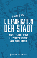 Die Fabrikation der Stadt - Jessica Wilde