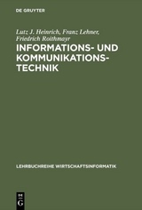 Informations- und Kommunikationstechnik - Lutz J. Heinrich, Franz Lehner, Friedrich Roithmayr