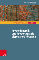 Psychodynamik und Psychotherapie dissozialer Störungen -  Udo Rauchfleisch