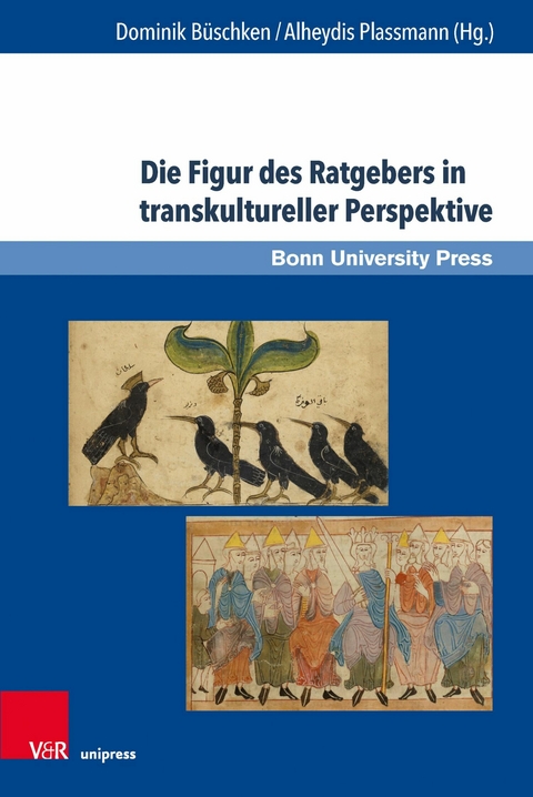 Die Figur des Ratgebers in transkultureller Perspektive -  Dominik Büschken,  Alheydis Plassmann