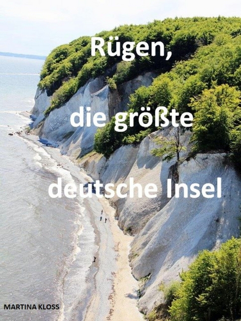 Rügen, die größte deutsche Insel - Martina Kloss