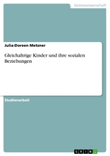 Gleichaltrige Kinder und ihre sozialen Beziehungen - Julia-Doreen Metzner