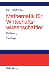 Mathematik für Wirtschaftswissenschaftler - Wolfgang Luh, Karin Stadtmüller