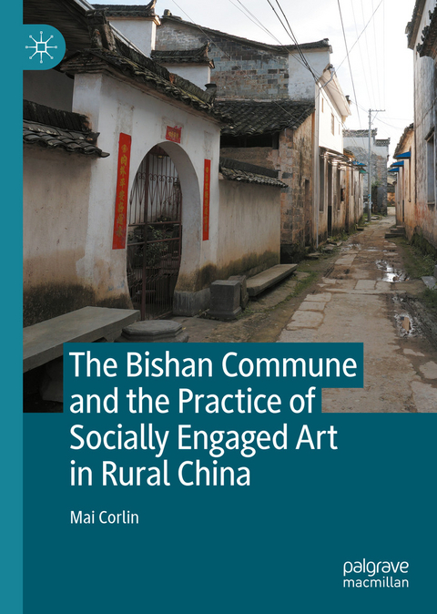 Bishan Commune and the Practice of Socially Engaged Art in Rural China -  Mai Corlin