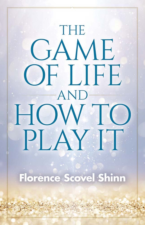 The Game of Life and How to Play It - Florence Scovel Shinn