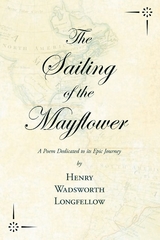Sailing of the Mayflower - A Poem Dedicated to its Epic Journey -  Henry Wadsworth Longfellow
