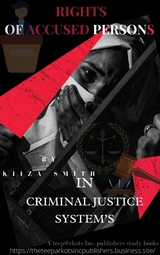 RIGHTS OF ACCUSED PERSONS IN CRIMINAL JUSTICE SYSTEM  BY KIIZA SMITH - KIIZA SMITH