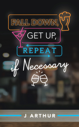 Fall Down, Get Up, Repeat If Necessary - J Arthur