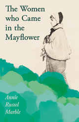 Women who Came in the Mayflower -  Annie Russel Marble