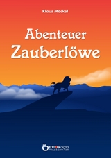 Abenteuer Zauberlöwe -  Klaus Möckel