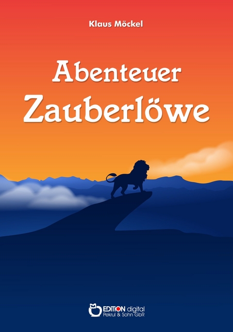 Abenteuer Zauberlöwe -  Klaus Möckel