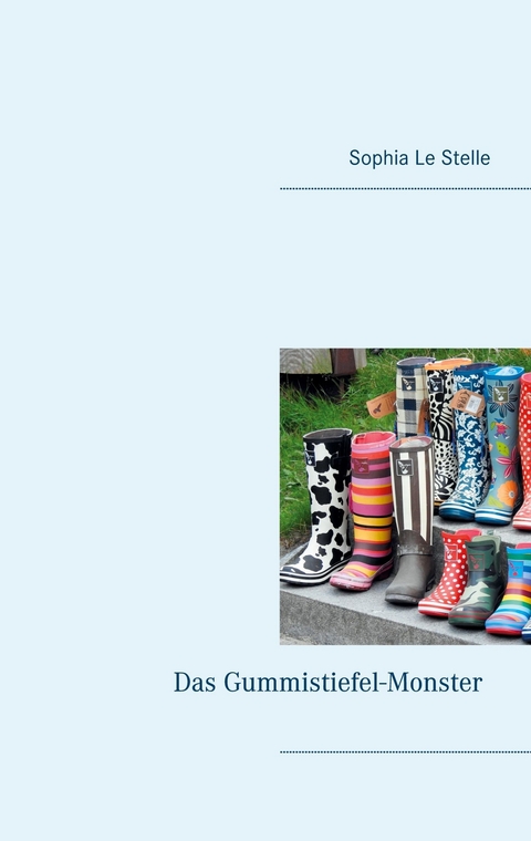 Das Gummistiefel-Monster - Sophia Le Stelle