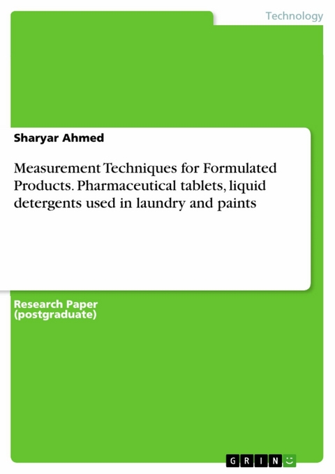 Measurement Techniques for Formulated Products. Pharmaceutical tablets, liquid detergents used in laundry and paints - Sharyar Ahmed