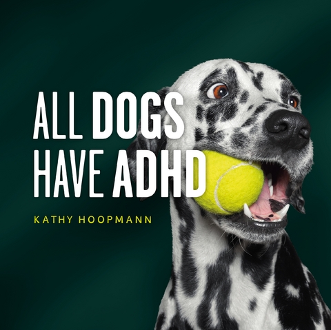 All Dogs Have ADHD - Kathy Hoopmann