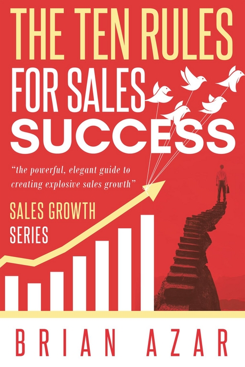 The Ten Rules for Sales Success - Brian Azar