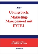 Übungsbuch: Marketing-Management mit EXCEL - Gerhard Reiter