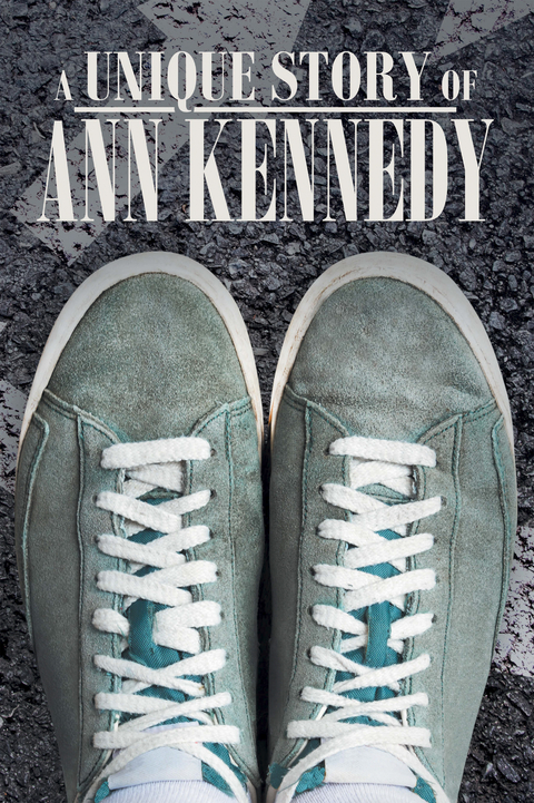 A Unique Story of Ann Kennedy - Ann Kennedy