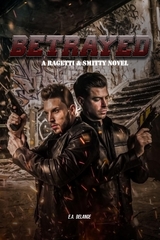 Betrayed (A Ragetti & Smitty Novel) - E.A. Delange