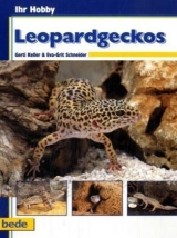 Ihr Hobby Leopardgeckos - Gerti Keller, Eva G Schneider