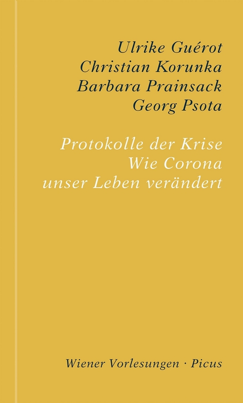 Protokolle der Krise - Ulrike Guérot, Christian Korunka, Barbara Prainsack, Georg Psota