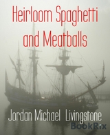 Heirloom Spaghetti and Meatballs - Jordan Michael Livingstone