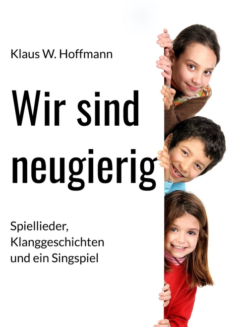 Wir sind neugierig - Klaus W. Hoffmann