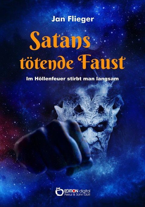 Satans tötende Faust - Im Höllenfeuer stirbt man langsam - Jan Flieger