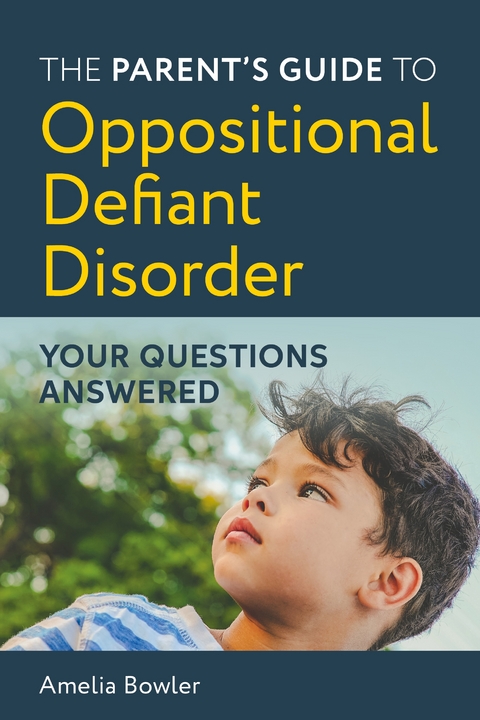 Parent's Guide to Oppositional Defiant Disorder -  Amelia Bowler