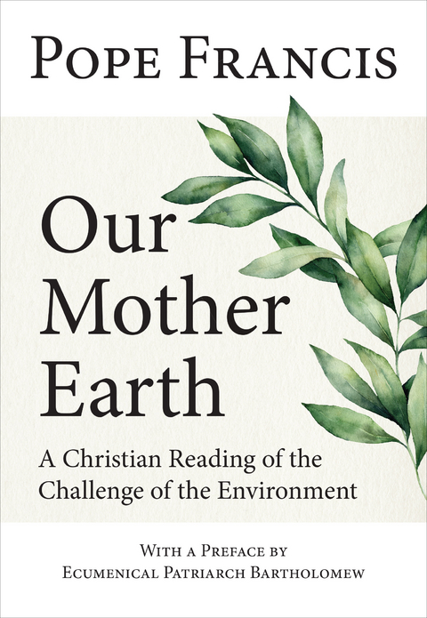 Our Mother Earth -  Ecumenical Patriarch Bartholomew Pope Francis