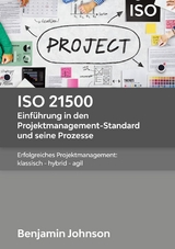 ISO 21500 - Einführung in den Projektmanagement-Standard und seine Prozesse - Benjamin Johnson