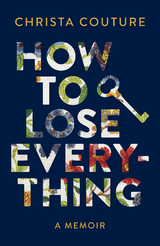 How to Lose Everything -  Christa Couture