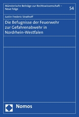 Die Befugnisse der Feuerwehr zur Gefahrenabwehr in Nordrhein-Westfalen -  Justin Frederic Strathoff