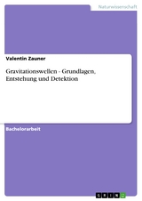 Gravitationswellen - Grundlagen, Entstehung und Detektion - Valentin Zauner
