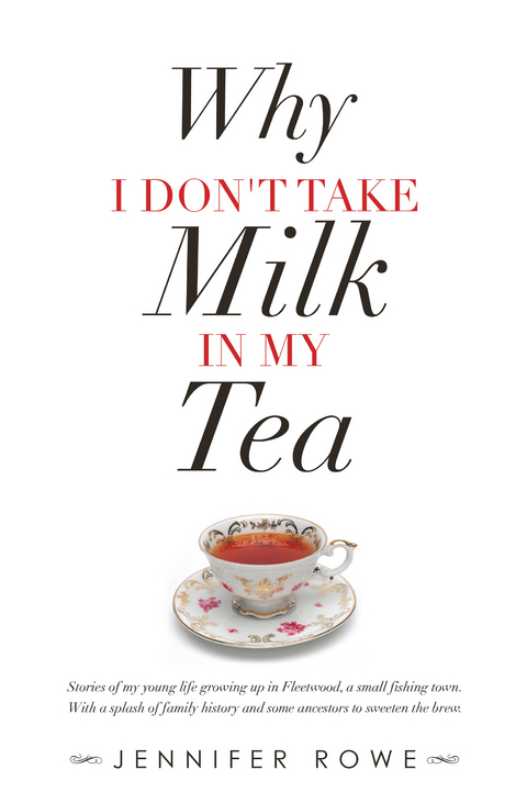 Why I Don't Take Milk in My Tea - Jennifer Rowe