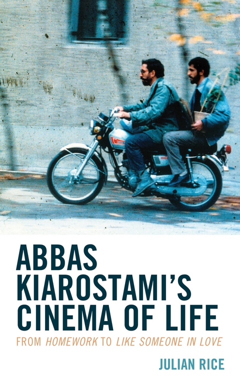 Abbas Kiarostami's Cinema of Life -  Julian Rice