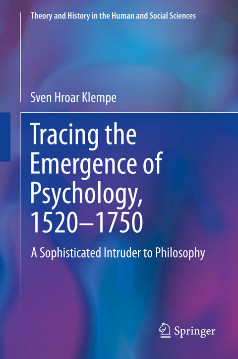 Tracing the Emergence of Psychology, 1520–⁠1750 - Sven Hroar Klempe