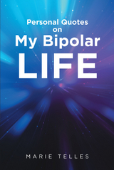 Personal Quotes on My Bipolar Life -  Marie Telles