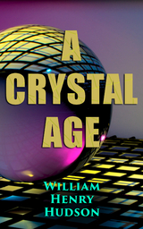 A Crystal Age - William Henry Hudson