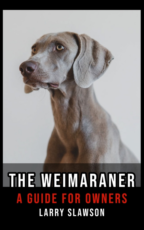 The Weimaraner - Larry Slawson