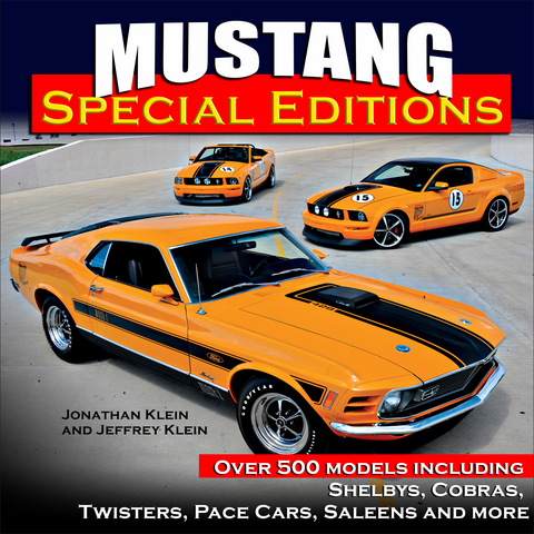 Mustang Special Editions: Over 500 Models Including Shelbys, Cobras, Twisters, Pace Cars, Saleens and more -  Jonathan &  Klein Klein