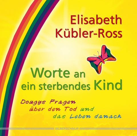 Worte an ein sterbendes Kind - Elisabeth Kübler-Ross