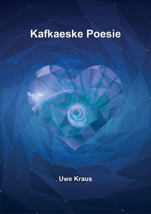 Kafkaeske Poesie - Uwe Kraus