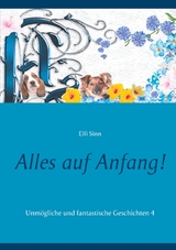 Alles auf Anfang! - Elfi Sinn